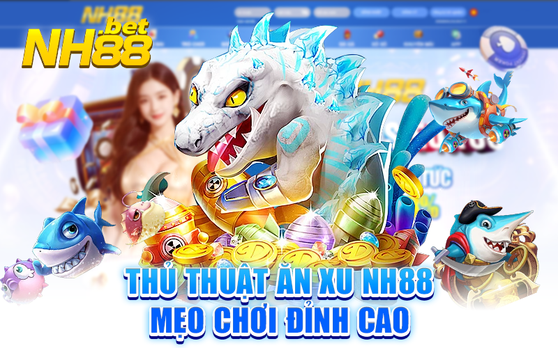 Các thủ thuật ăn xu hiệu quả để tăng cơ hội thắng lớn trong game.